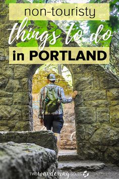 a man walking through an archway with text overlay that reads, no - touristy things to do in portland