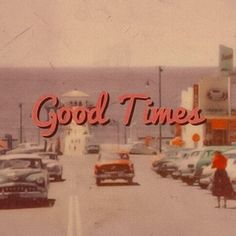 an old photo with the words good times written in red on it's side