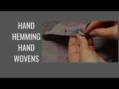 a person is sewing something on a piece of cloth with the words hand hemming and wovens