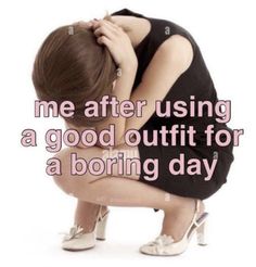 a woman kneeling down with her hand on her head and the words me after using a good outfit for a boring day