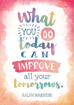 a quote that says, what you today can improve all your tomorrows with colorful watercolor