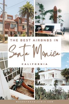 the best airbns in santa monica california with text overlaying it and photos of palm trees