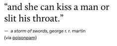 an image of a quote that says, and she can kiss a man or sit his throat