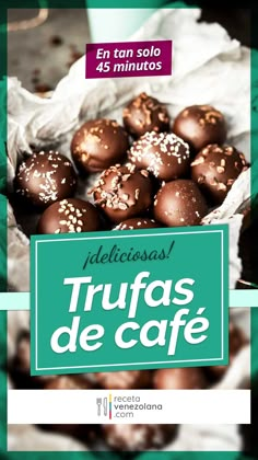 an advertisement for trufas de cafe with chocolates