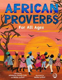 African Proverbs for All Ages (Hardcover) Children's Books Happier Every Chapter Old Proverbs, Engaged Pictures, African Proverb, Northwestern University, African Countries, Ways Of Seeing, Human Condition, The Wisdom, West Africa