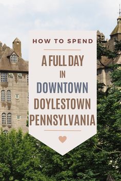 a sign that says how to spend a full day in downtown doyletown, pennsylvania