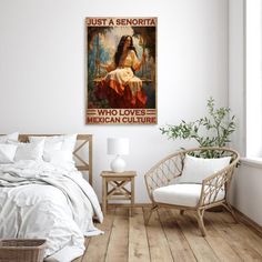 a bedroom with a bed, chair and poster on the wall above it that says just a seniorita who loves mexican culture