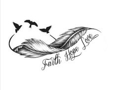 a drawing of a feather with the words faith hope love written on it and birds flying around