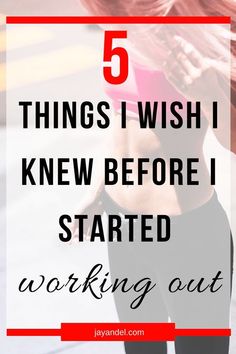 a woman with her back to the camera and text that reads, 5 things i wish i knew before i started working out