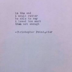 Love Too Much, Christopher Poindexter, Mish Mash, Golden Eagle, Ding Dong, Friend Quotes, In The End, Not Enough