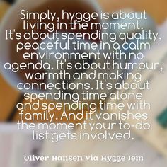 Meik Wiking’s beautifully illustrated Little Book of Hygge has a double page spread with the Hygge Manifesto on. I love it, so much that I’d gladly pay for a poster to put on the wall, … Hygge Manifesto, Hygge Quotes, Hygge Book, Living In The Moment