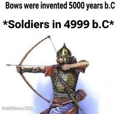 an image of a man with a bow and arrow in his hand that says, boms were invested 500 years b c soldiers in 499998 bc