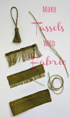 some tassels and other items that are on a white surface with the words make tassels with fabric