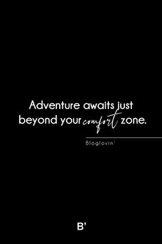 a black and white photo with the words adventure awaits just beyond your comfort zone