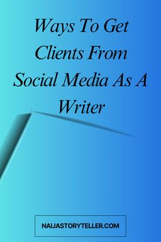 Ways to Get Clients from Social Media as a Writer Book Marketing Ideas, Marketing Ideas Social Media, Book Marketing Plan