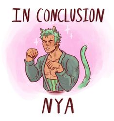 a drawing of a man with his fist up and the words in conclusion, nya