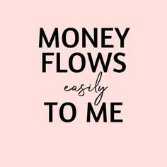 the words money flows easily to me are in black and white on a pink background