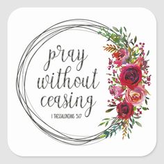 a white canvas with the words pray without ceasing and flowers on it in a circle