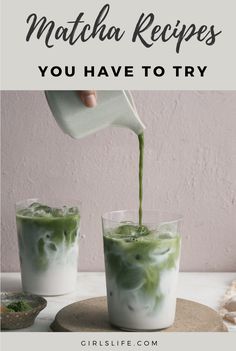 two glasses filled with green liquid and the words matcha recipes you have to try