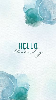 an abstract watercolor background with the words hello wednesday