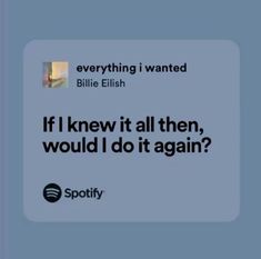 Billie Eilish Lyrics Captions, If I Knew It All Then Would Do It Again, Billie Eilish Senior Quote, Quotes From Billie Eilish, Billie Eilish Songs Lyrics, Billie Eilish Lyrics Spotify, Billie Eilish Lyrics Aesthetic, Everything I Wanted Billie Eilish