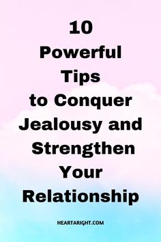 the words, 10 powerful tips to conquer jeallous and straighten your relationship with clouds in