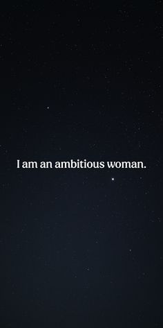 the words i am an ambitious woman written in white on a black background with stars