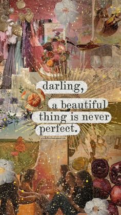 a collage with words and pictures on it that says daring, a beautiful thing is never perfect