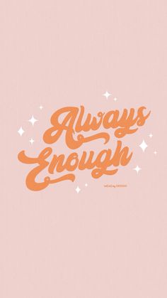 the words always enough written in orange on a pink background