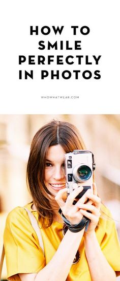 a woman holding a camera with the words how to smile perfectly in photos