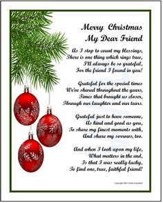 a christmas poem with three red ornaments hanging from it's sides and the words merry christmas, my dear friend