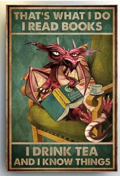 a poster with an image of a dragon sitting in a chair reading books and drinking tea