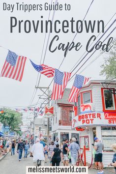 people walking down the street in front of buildings with american flags on them and text overlay reading day trippers guide to providence cape