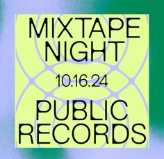 a poster with the words, mix tape night 1012 24 public records on it