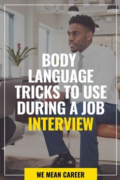 a man sitting on a couch with the words body language tricks to use during a job interview