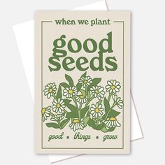 a card with the words good seeds and daisies in green on it, against a white background