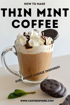 a cup of coffee with whipped cream and chocolate cookies on the side that says, how to make thin mint coffee