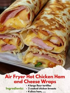 an advertisement for air fryer hot chicken ham and cheese wraps