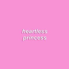 the words heartless princess against a pink background