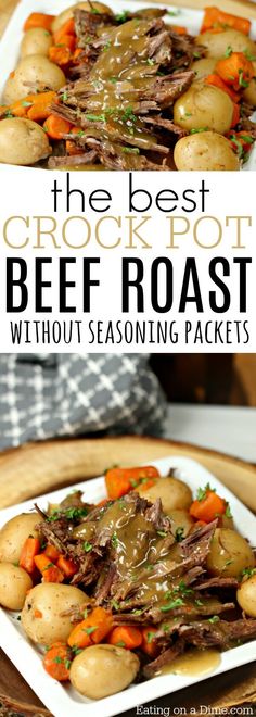 the best crock pot beef roast without seasoning packets on a plate with potatoes and carrots