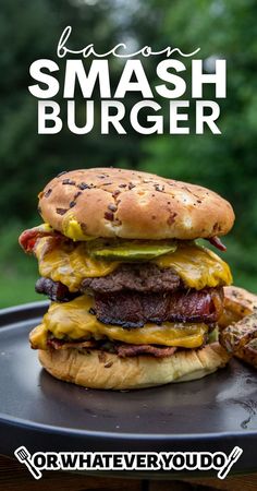 the bacon, cheese and mushroom burger is stacked on top of a black plate with text overlay that reads bacon smash burger or whatever you do