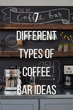 the words different types of coffee bar ideas written on a chalkboard above a kitchen counter