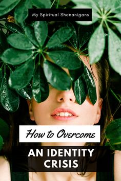 a woman with her eyes closed and the words how to overcome an identity crisis