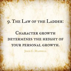 a quote from john c maxwell on the law of the ladder character growth determines the height of your personal growth