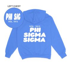 a blue hoodie with the phrase phi sigma in white letters on it