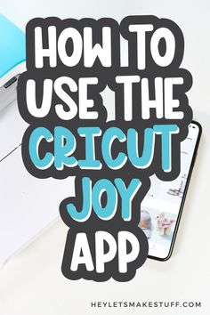 the text how to use the cricut joy app on an iphone and laptop