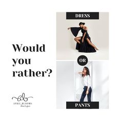 two women in black dresses with the words would you rather wear pants? and an image of