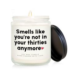 a candle that says smells like you're not in your thirtiess anymore