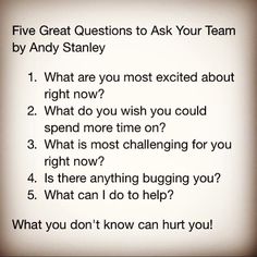 five great questions to ask your team by andy stanley 1 what are you most excited about? 2 what do you wish you could spend? 3