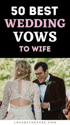 the words 50 best wedding vows to wife